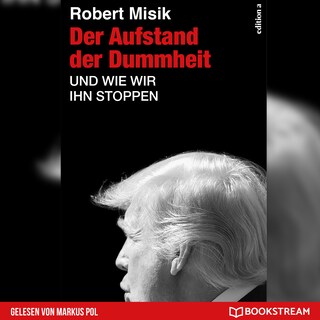 Der Aufstand der Dummheit - Und wie wir ihn stoppen (Ungekürzt) als Hörbuch