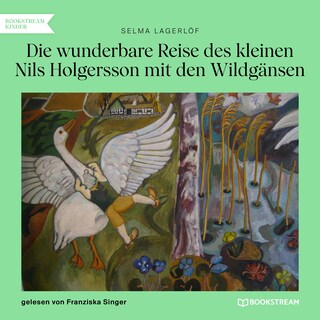 Die wunderbare Reise des kleinen Nils Holgersson mit den Wildgänsen als Hörbuch