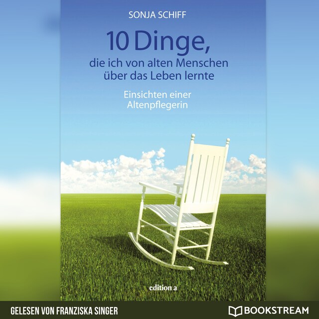 Book cover for 10 Dinge, die ich von alten Menschen über das Leben lernte - Einsichten einer Altenpflegerin (Ungekürzt)