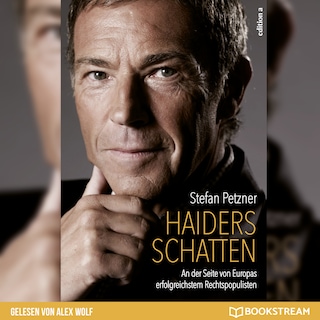 Haiders Schatten - An der Seite von Europas erfolgreichstem Rechtspopulisten (Ungekürzt) als Hörbuch