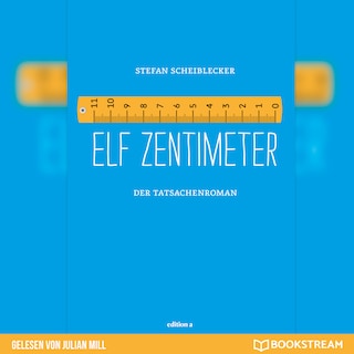 Elf Zentimeter - Der Tatsachenroman (Ungekürzt) als Hörbuch