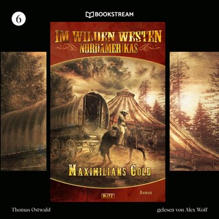 Im Wilden Westen Nordamerikas, Folge 6: Maximilians Gold als Hörbuch