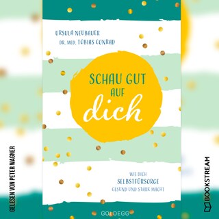 Schau gut auf dich - Wie dich Selbstfürsorge gesund und stark macht (Ungekürzt) als Hörbuch