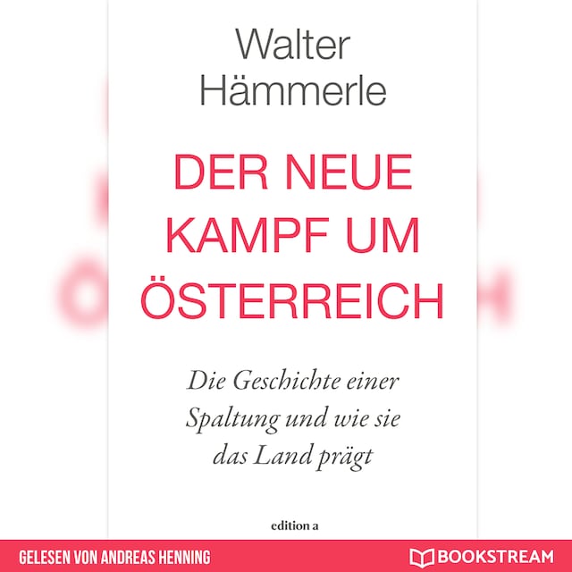 Buchcover für Der neue Kampf um Österreich - Die Geschichte einer Spaltung und wie sie das Land prägt (Ungekürzt)