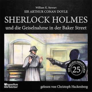 Sherlock Holmes und die Geiselnahme in der Baker Street (Die neuen Abenteuer, Folge 25) als Hörbuch
