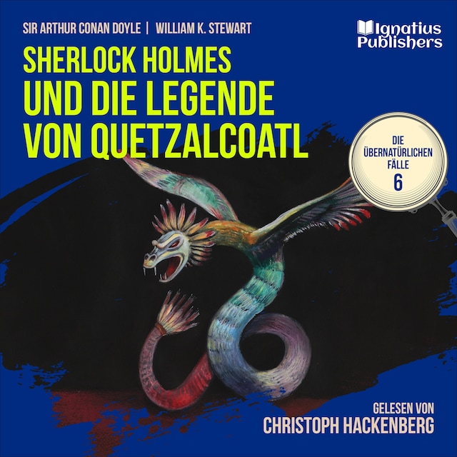 Book cover for Sherlock Holmes und die Legende von Quetzalcoatl (Die übernatürlichen Fälle, Folge 6)