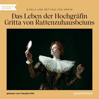 Das Leben der Hochgräfin Gritta von Rattenzuhausbeiuns als Hörbuch