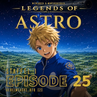 ASTRO S1 - Episode 25 - Geheimsache Ufo (2) als Hörbuch