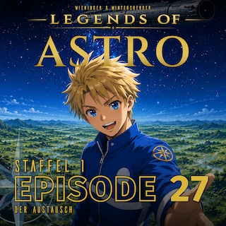 ASTRO S1 - Episode 27 - Der Austausch als Hörbuch