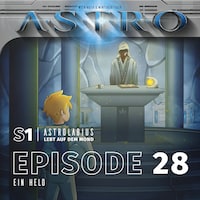 ASTRO S1 - Episode 28 - Ein Held