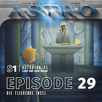 ASTRO S1 - Episode 29 - Die Fliegende Insel