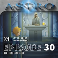 ASTRO S1 - Episode 30 - Der Tempelmeister