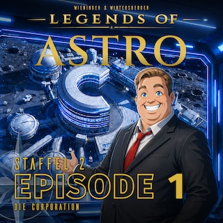ASTRO S2 - Episode 01 - Die Corporation als Hörbuch