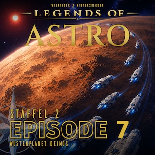 ASTRO S2 - Episode 07 - Wüstenplanet Deimos als Hörbuch