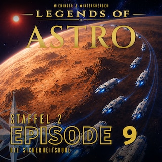 ASTRO S2 - Episode 09 - Die Sicherheitsruhe als Hörbuch