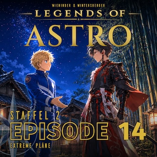 ASTRO S2 - Episode 14 - Extreme Pläne als Hörbuch