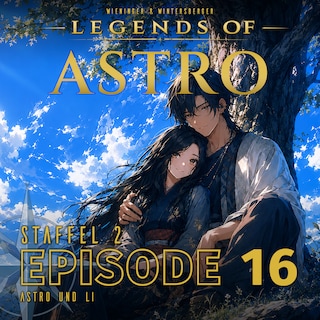 ASTRO S2 - Episode 16 - Astro und Li als Hörbuch