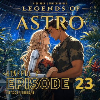ASTRO S2 - Episode 23 - Entscheidungen als Hörbuch