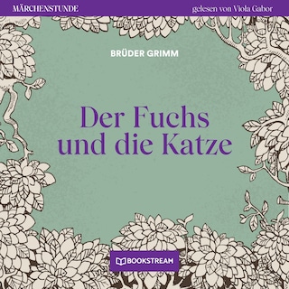 Der Fuchs und die Katze - Märchenstunde, Folge 46 als Hörbuch