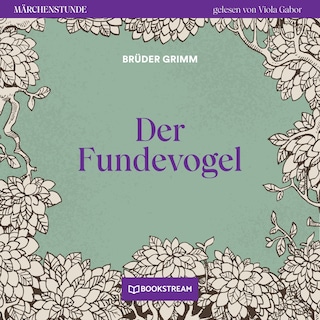 Der Fundevogel - Märchenstunde, Folge 47 als Hörbuch