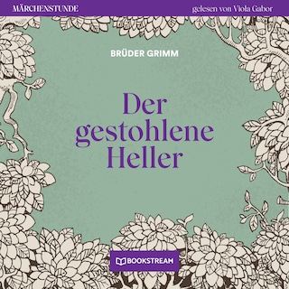 Der gestohlene Heller - Märchenstunde, Folge 52 als Hörbuch