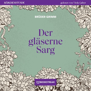 Der gläserne Sarg - Märchenstunde, Folge 54 als Hörbuch