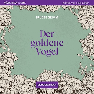 Der goldene Vogel - Märchenstunde, Folge 56 als Hörbuch