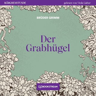 Der Grabhügel - Märchenstunde, Folge 57 als Hörbuch