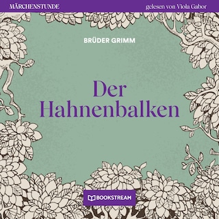 Der Hahnenbalken - Märchenstunde, Folge 59 als Hörbuch