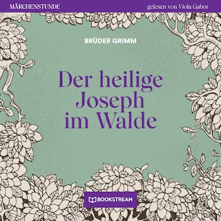 Der heilige Joseph im Walde - Märchenstunde, Folge 60 als Hörbuch