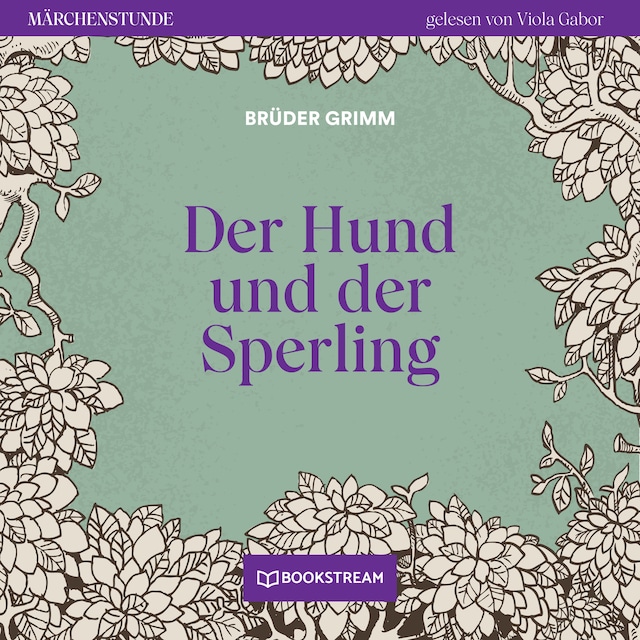 Book cover for Der Hund und der Sperling - Märchenstunde, Folge 62 (Ungekürzt)