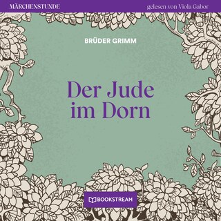 Der Jude im Dorn - Märchenstunde, Folge 63 als Hörbuch