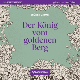 Der König vom goldenen Berg - Märchenstunde, Folge 66 als Hörbuch