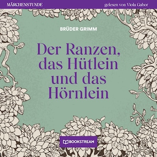 Der Ranzen, das Hütlein und das Hörnlein - Märchenstunde, Folge 75 als Hörbuch