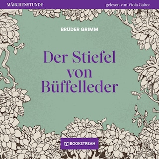 Der Stiefel von Büffelleder - Märchenstunde, Folge 83 als Hörbuch