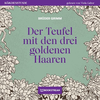 Der Teufel mit den drei goldenen Haaren - Märchenstunde, Folge 85 als Hörbuch