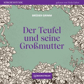 Der Teufel und seine Großmutter - Märchenstunde, Folge 86 als Hörbuch