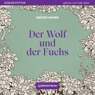 Der Wolf und der Fuchs - Märchenstunde, Folge 90 als Hörbuch