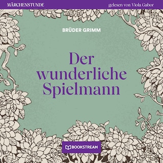 Der wunderliche Spielmann - Märchenstunde, Folge 93 als Hörbuch