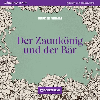 Der Zaunkönig und der Bär - Märchenstunde, Folge 95 als Hörbuch