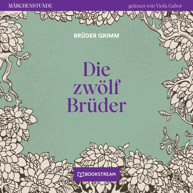 Book cover for Die zwölf Brüder - Märchenstunde, Folge 98 (Ungekürzt)