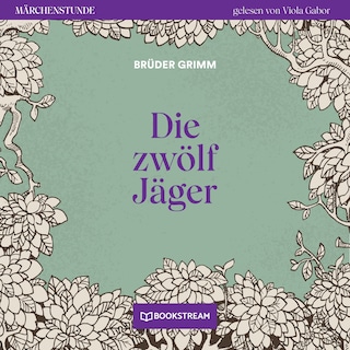 Die zwölf Jäger - Märchenstunde, Folge 99 als Hörbuch