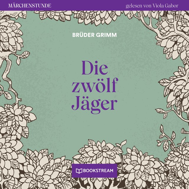Book cover for Die zwölf Jäger - Märchenstunde, Folge 99 (Ungekürzt)