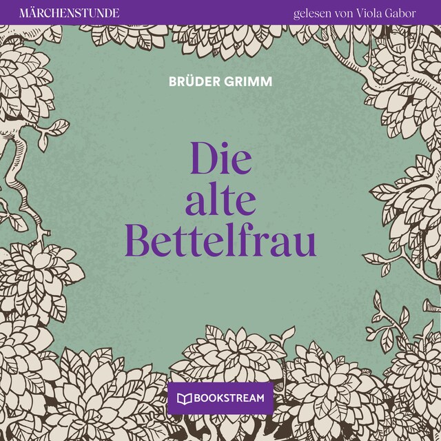 Book cover for Die alte Bettelfrau - Märchenstunde, Folge 100 (Ungekürzt)