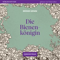 Die Bienenkönigin - Märchenstunde, Folge 102 (Ungekürzt)