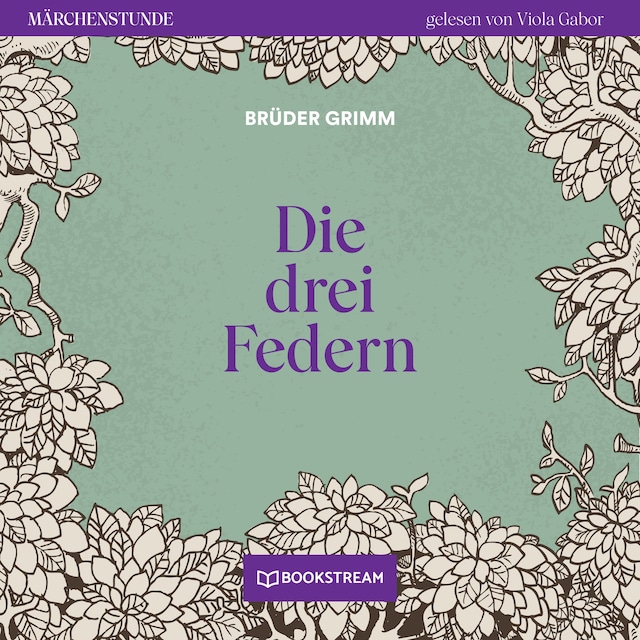 Book cover for Die drei Federn - Märchenstunde, Folge 109 (Ungekürzt)