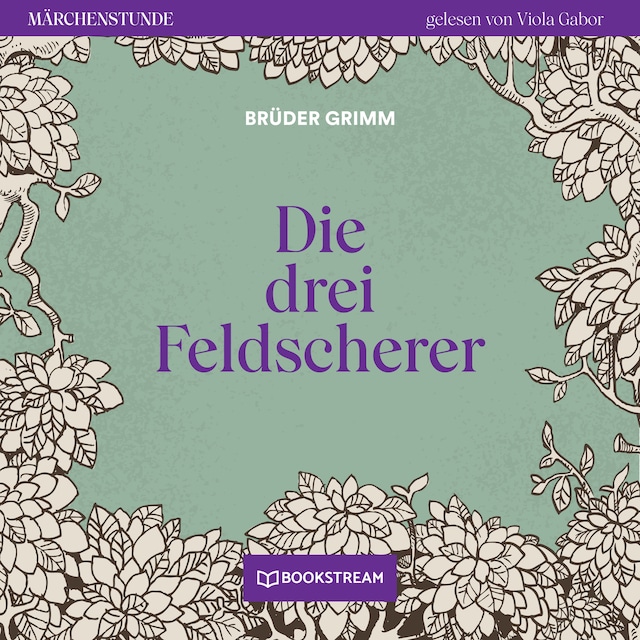 Book cover for Die drei Feldscherer - Märchenstunde, Folge 110 (Ungekürzt)