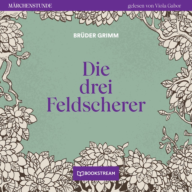 Bokomslag för Die drei Feldscherer - Märchenstunde, Folge 110 (Ungekürzt)