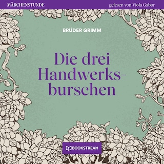 Die drei Handwerksburschen - Märchenstunde, Folge 113 als Hörbuch