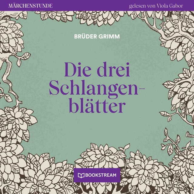 Book cover for Die drei Schlangenblätter - Märchenstunde, Folge 115 (Ungekürzt)